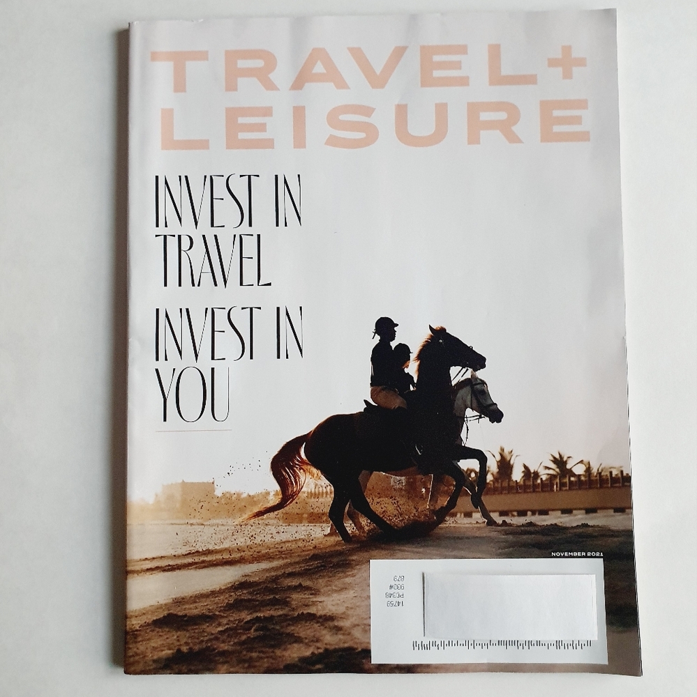 Travel + Leisure Magazine November, 2021 - Invest in Travel - Invest in You